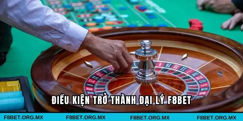 Điều kiện để trở thành đại lý tại nhà cái