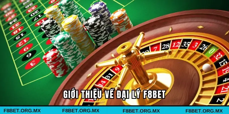 Giới thiệu đôi nét về đại lý tại F8bet