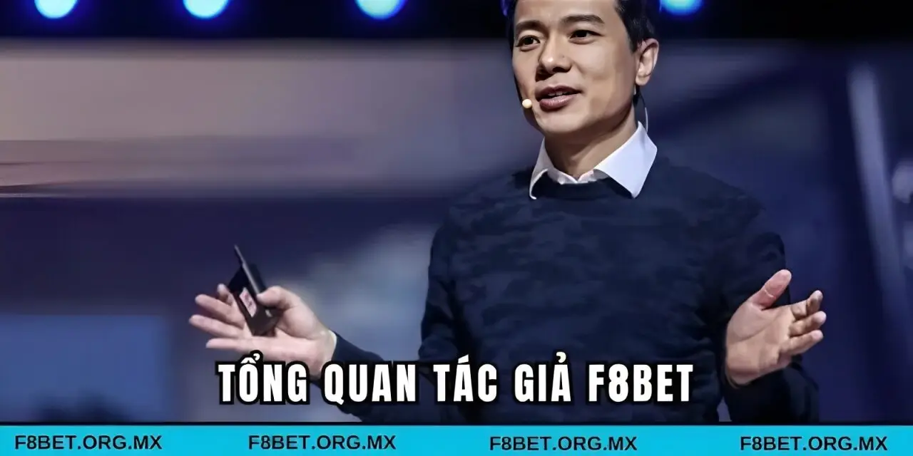 Tổng quan tác giả F8BET