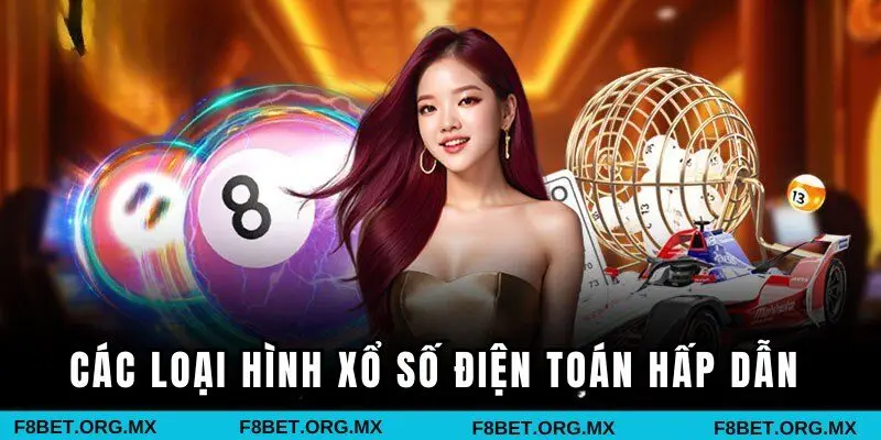 Các loại hình xổ số điện toán hấp dẫn 