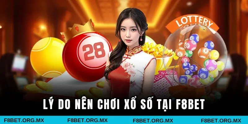 Lý do nên chơi xổ số tại F8BET